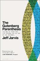 Gutenberg Parenthesis: The Age of Print and Its Lessons for the Age of the Internet