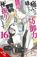 Bofuri: I Don't Want to Get Hurt, so I'll Max Out My Defense., Vol. 16  (light novel)