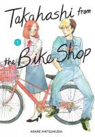 Takahashi from the Bike Shop, Vol. 1: Volume 1
