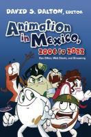 Animation in Mexico, 2006 to 2022: Box Office, Web Shorts, and Streaming