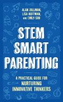 STEM SMART Parenting: A Practical Guide for Nurturing Innovative Thinkers