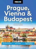 Moon Prague, Vienna & Budapest (3rd Edition, Revised): Palaces & Castles, Art & Music, Coffeehouses & Beer Gardens