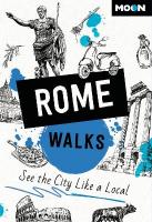Moon Rome Walks (Third Edition): See the City Like a Local