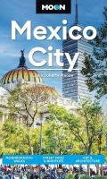 Moon Mexico City (Ninth Edition): Neighborhood Walks, Street Food & Nightlife, Art & Architecture