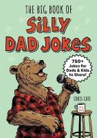 Big Book of Silly Dad Jokes: 750plus Jokes for Dads and Kids to Share!