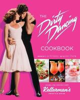 Dirty Dancing Cookbook: Dishes and Drinks from Kellerman's Mountain House