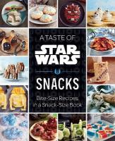 Taste of Star Wars: Snacks: Bite-Size Recipes in a Snack-Size Book