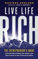 Live Life Rich: The Entrepreneur's Guide to Dream Big, Multiply Your Money, and Take Control  of Your Financial Freedom