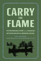 Carry the Flame: The Remarkable Story of the Canadian Outward Bound Wilderness School