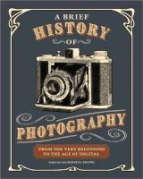 Brief History of Photography: From the Very Beginning to the Age of Digital