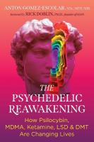 Psychedelic Reawakening: How Psilocybin, MDMA, Ketamine, LSD, and DMT Are Changing Lives 2nd Edition, New Edition of Essential Guide to the Psychedelic Renaissance