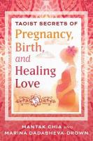 Taoist Secrets of Pregnancy, Birth, and Healing Love 2nd Edition, New Edition of Multi-Orgasmic Birth