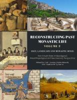 Reconstructing Past Monastic Life: Volume 2: Diet, Landscape and Monastic  Space: New Trends from Archaeological, Bioanthropological and Documentary  Perspectives