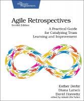 Agile Retrospectives, Second Edition: A Practical Guide for Catalyzing Team Learning and Improvement 2nd edition