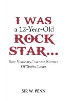I Was a 12-Year-Old Rock Star...: Seer, Visionary, Inventor, Knower Of Truths, Lover