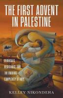 First Advent in Palestine: Reversals, Resistance, and the Ongoing Complexity of Hope