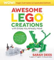 Awesome LEGO Creations with Bricks You Already Have: Oversized & Expanded  Edition!: 55 Robots, Dragons, Race Cars, Planes, Wild Animals and More to Build  Imaginative Worlds