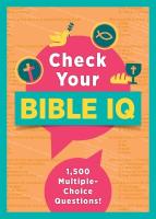 Check Your Bible IQ: 1,500 Multiple-Choice Questions!: 1,500 Multiple-Choice Questions!