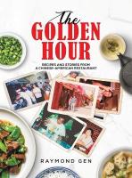 Golden Hour: Recipes and Stories from a Chinese-American Restaurant