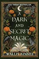 Dark and Secret Magic: A Novel