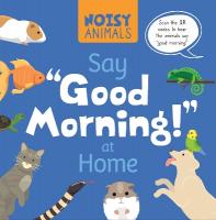 Noisy Animals Say Good Morning! at Home