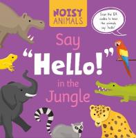 Noisy Animals Say Hello! in the Jungle