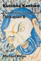 Kuiññe Kantwo: Elementary Lessons in Tocharian B