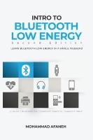 Intro to Bluetooth Low Energy: Learn Bluetooth Low Energy in a single weekend 2nd ed.