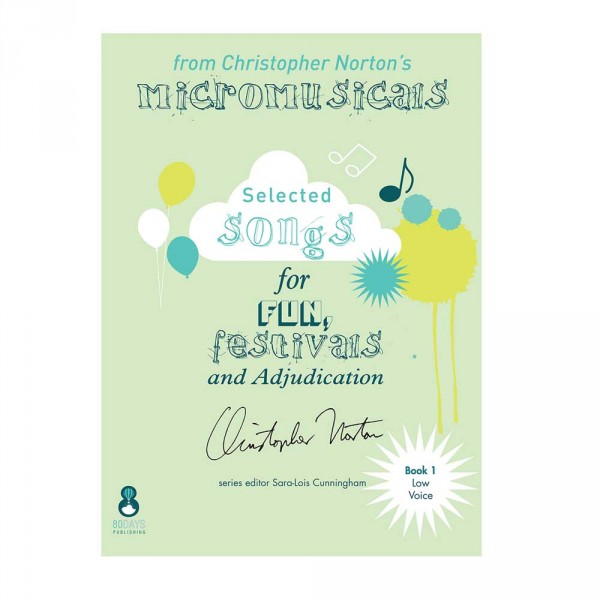 Christopher Norton's Micromusicals Book 1 A selection for Low Voice