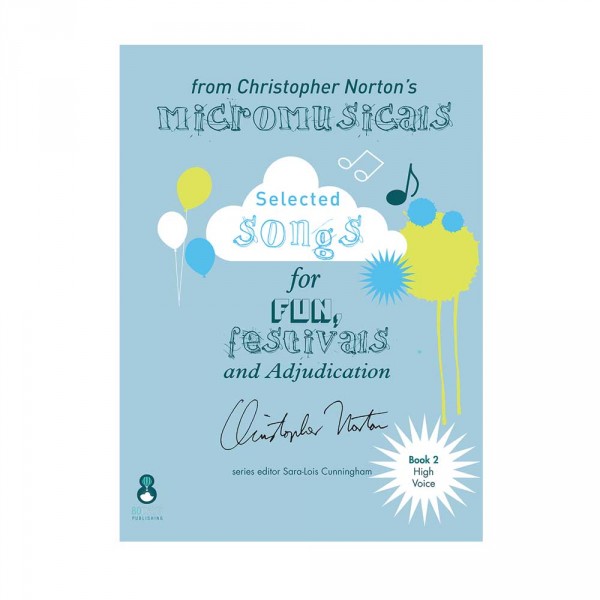 Christopher Norton's Micromusicals Book 2 A selection for High Voice