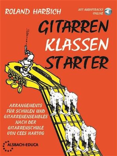 GitarrenKlassenStarter Arrangements für Schulen und Gitarrenensembles nach der Gitarrenschule von Cees Hartog