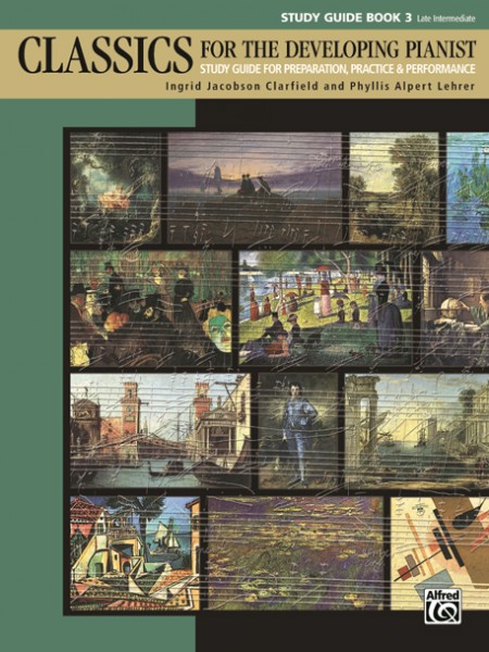 Classics for the Developing Pianist, Book 3 Study Guide for Preparation, Practice & Performance