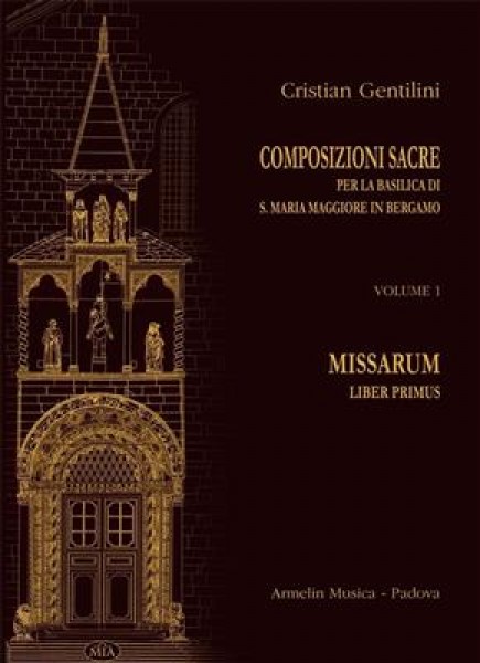 Composizioni sacre per la Basilica di Santa Maria Maggiore in Bergamo Volume 1: Missarum Liber primus