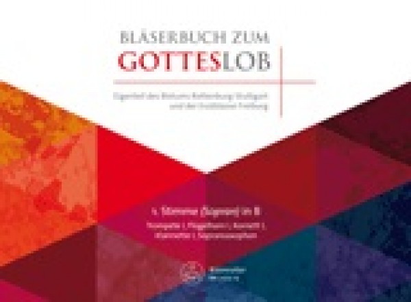 Bläserbuch zum Gotteslob - Trompete, Klarinette Gemeinsamer Eigenteil des Bistums Rottenburg-Stuttgart und der Erzdiözese Freiburg