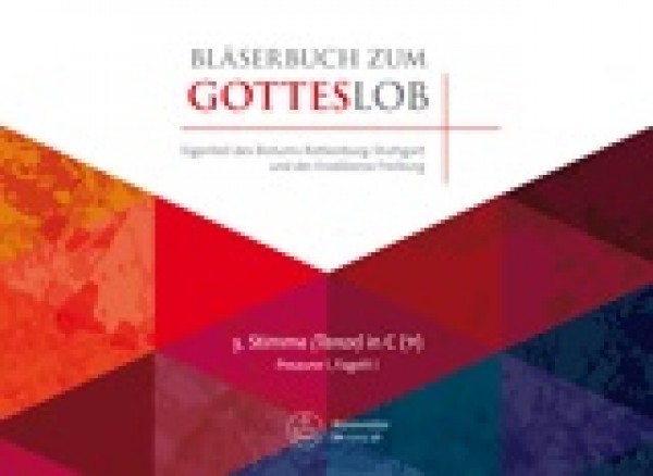 Bläserbuch zum Gotteslob - Posaune, Fagott Gemeinsamer Eigenteil des Bistums Rottenburg-Stuttgart und der Erzdiözese Freiburg