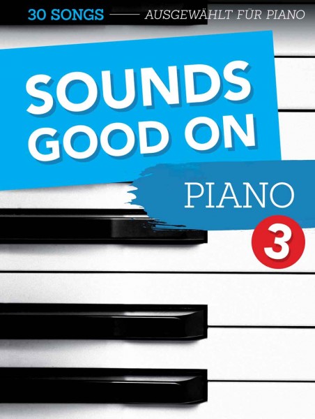 Sounds Good On Piano 3 30 Songs speziell ausgewählt für Klavier
