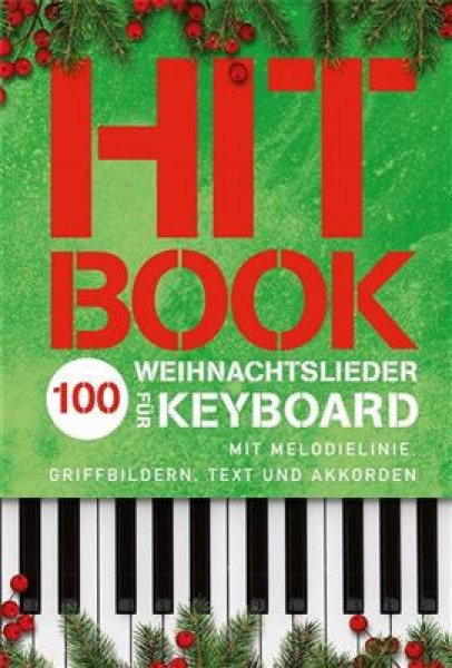 Hitbook - 100 Weihnachtslieder für Keyboard Mit Melodielinie, Griffbildern, Text und Akkorden