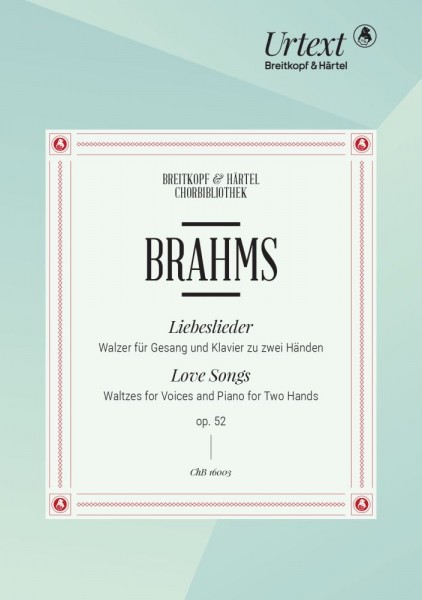 Love Songs Op. 52 Waltzes for Voices and Piano for Two Hands ? Urtext based on the new Complete Edition