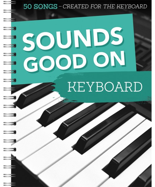 Sounds Good On Keyboard 50 Songs Created For The Keyboard