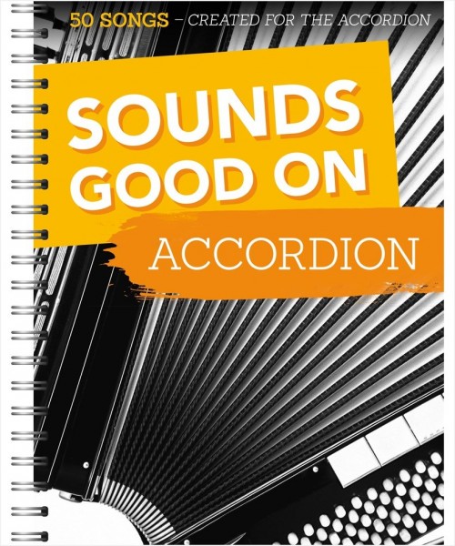 Sounds Good On Accordion: 50 Songs Created For The Accordion