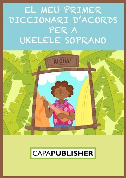 El meu primer diccionari d'acords per a ukelele soprano
