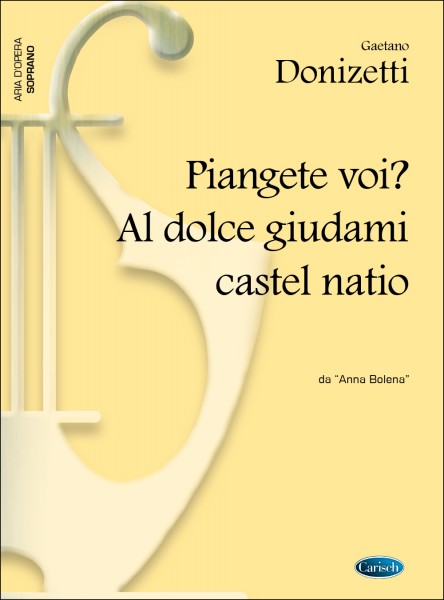 Piangete Voi' Al dolce guidami castel natio, da Anna Bolena