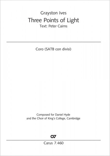 Three Points of Light Composed for Daniel Hyde and the Choir of King?s College, Cambridge