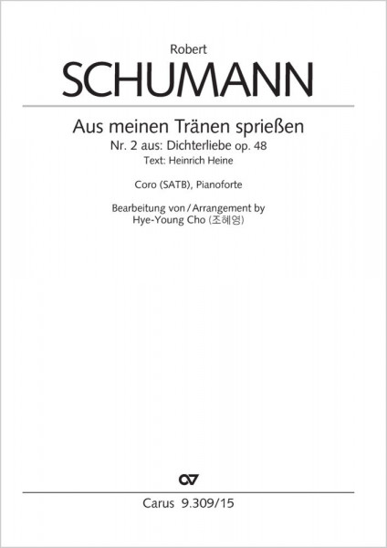 Aus meinen Tränen sprießen from: Dichterliebe. For Choir and Pianoforte