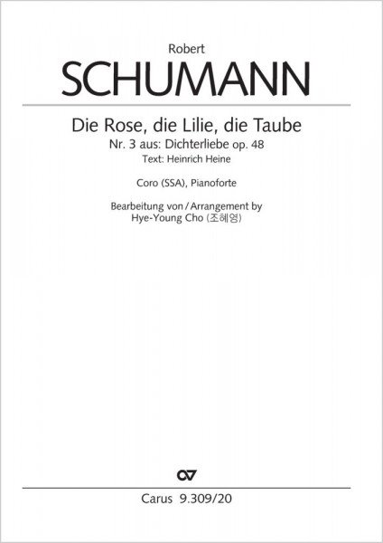 Die Rose, die Lilie, die Taube from: Dichterliebe. For Choir and Pianoforte
