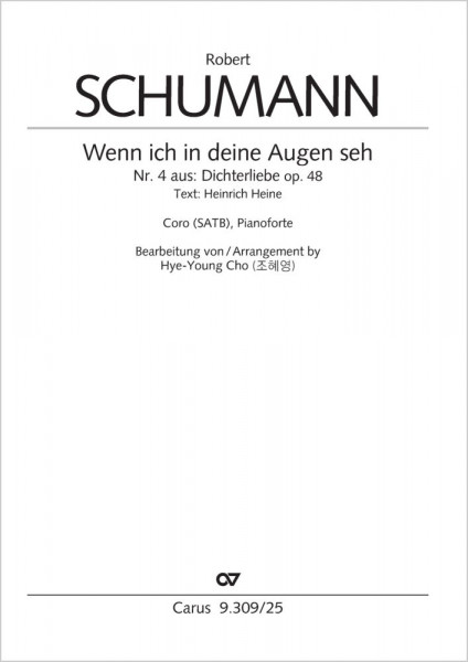 Wenn ich in deine Augen seh from: Dichterliebe. For Choir and Pianoforte
