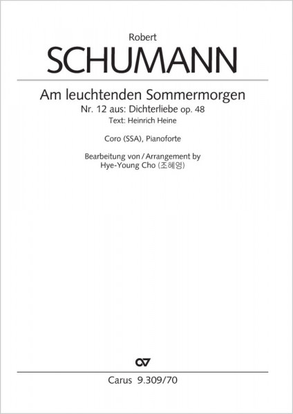 Am leuchtenden Sommermorgen from: Dichterliebe. For Choir and Pianoforte