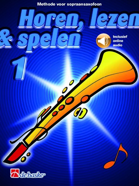 Horen, lezen & spelen 1 sopraansaxofoon Methode voor sopraansaxofoon