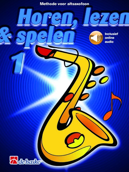 Horen, lezen & spelen 1 altsaxofoon Methode voor altsaxofoon