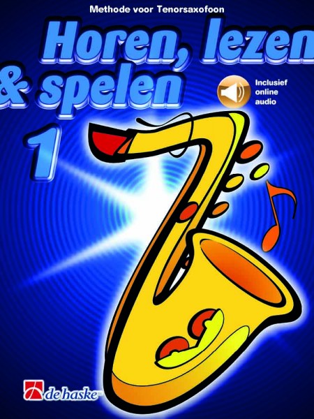 Horen, lezen & spelen 1 tenorsaxofoon Methode voor tenorsaxofoon